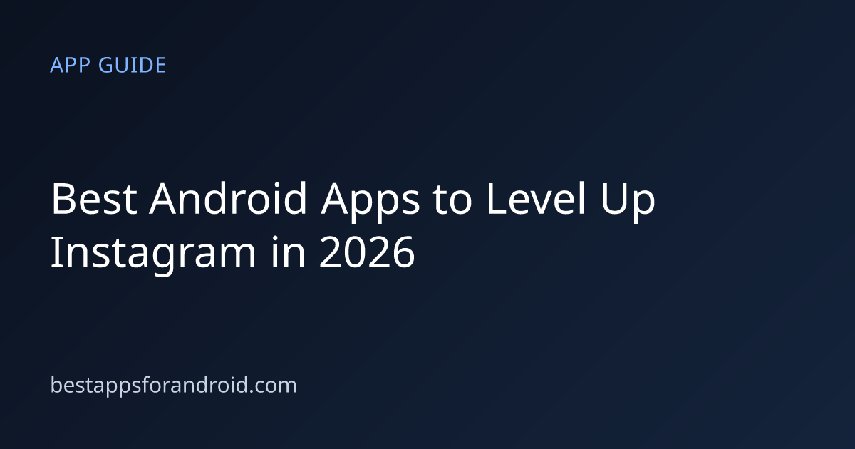 Apps That Elevate Your Instagram Game on Android