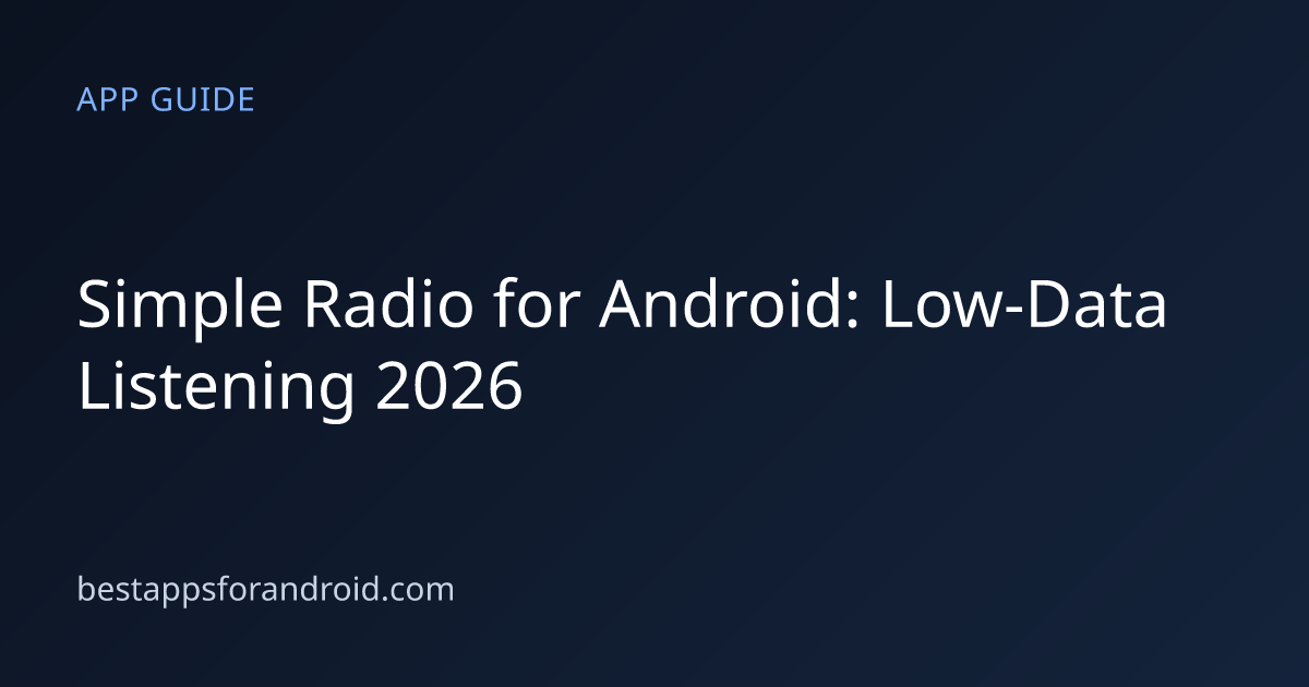 Simple Radio on Android: Easy, Low-Data Live Listening