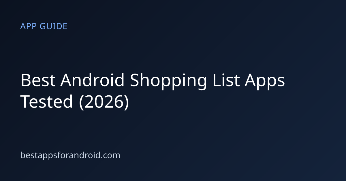 Android Shopping List Apps: A Hands-On Setup and Buying Guide