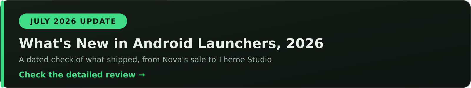 July 2026 update: what is new in Android launchers, checked against dated sources