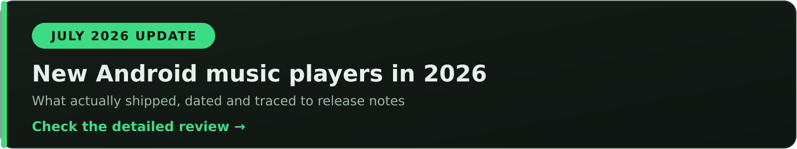July 2026 update: what is new in Android offline music players, checked against dated sources